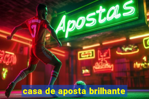 casa de aposta brilhante